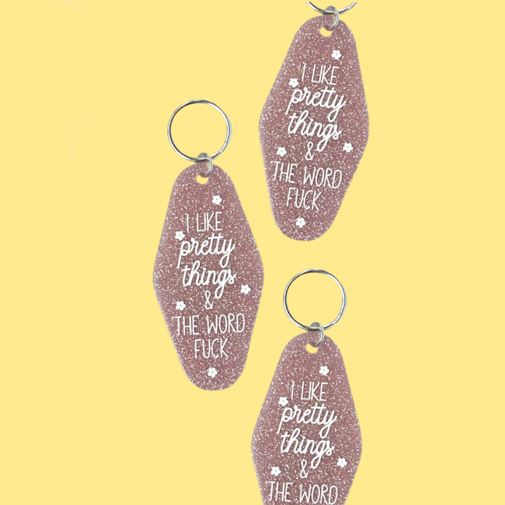 I Like Pretty Things And The Word Fuck | Motel Keychain