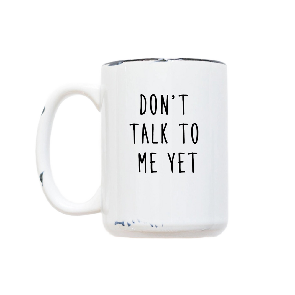 Don't Talk To Me Yet Mug