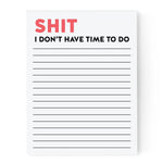 Shit I Don't Have Time To Do | Notepad