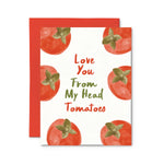 Love You From My Head Tomatoes Card