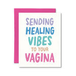 Sending Healing Vibes to Your Vagina Card