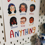 You Can Be Anything Print Series